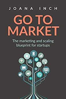 Go To Market: The Marketing and Scaling Blueprint for Startups — book cover